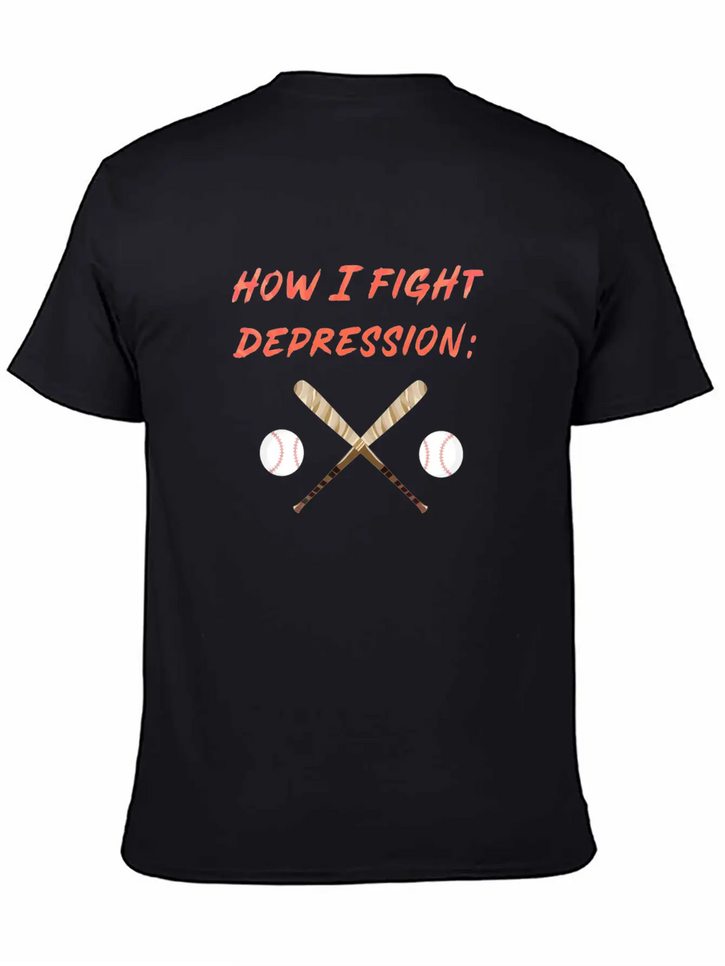 Baseball How I Fight Depression Homerun Hit Breathable Soft Cotton T-Shirt – Timeless Casual Look