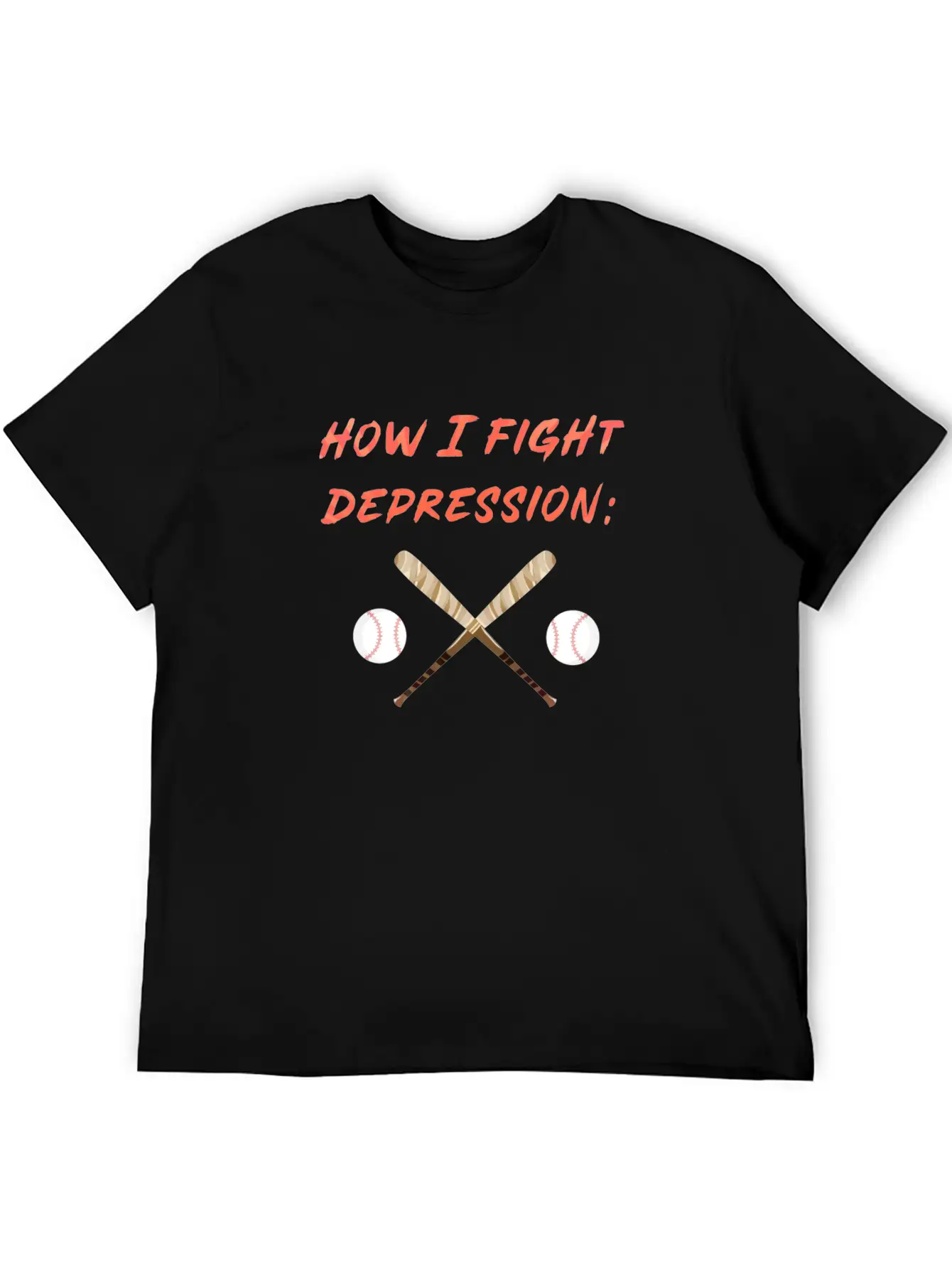Baseball How I Fight Depression Homerun Hit Breathable Soft Cotton T-Shirt – Timeless Casual Look