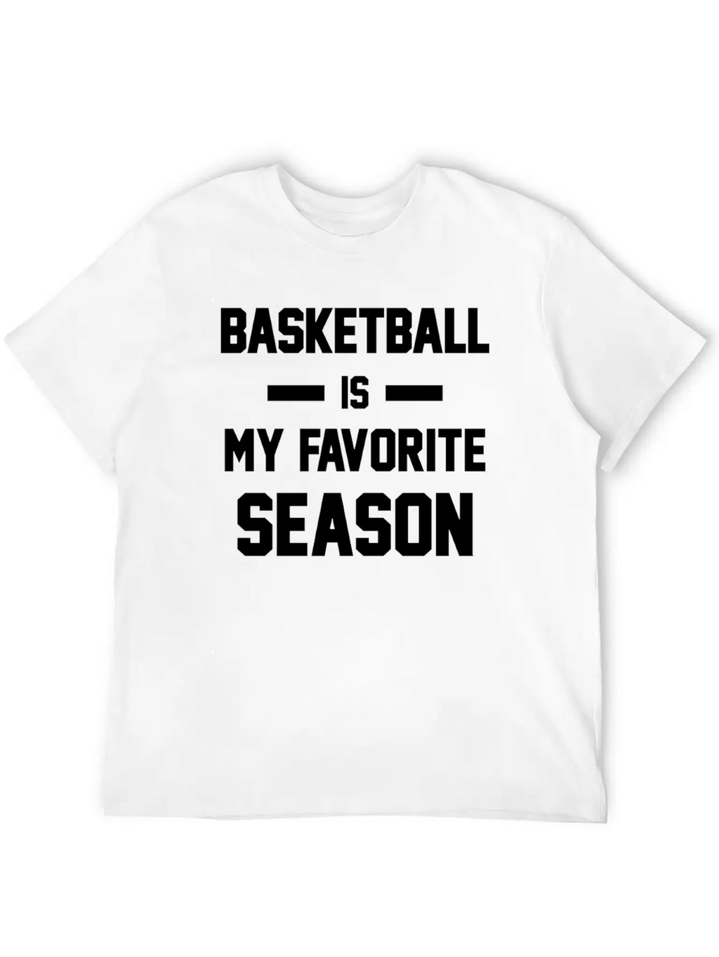 Basketball Is My Favorite Season Unisex Casual T-Shirt – Clean Design For Daily Comfort