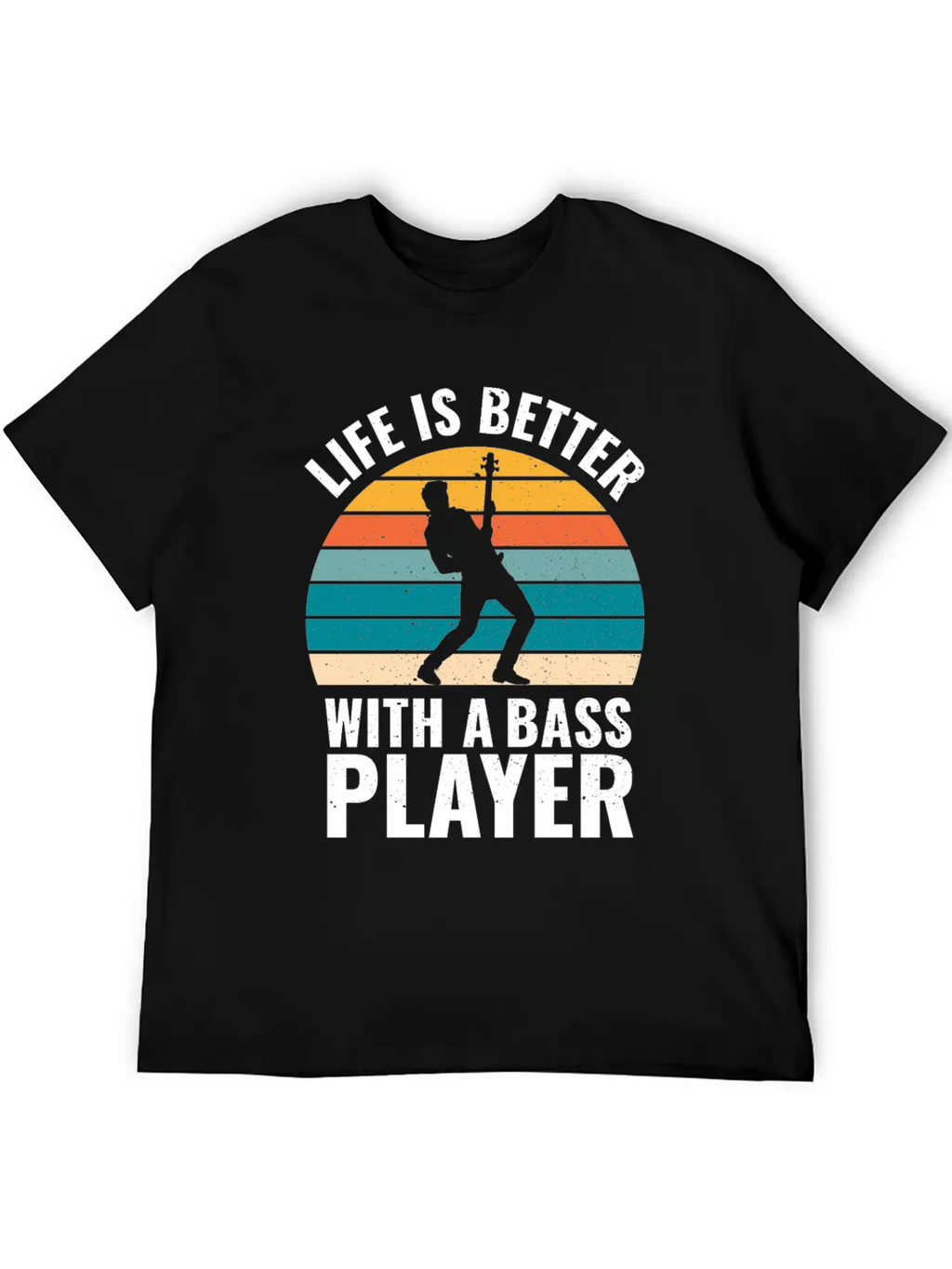 BASSIST QUOTE LIFE IS BETTER WITH A BASS PLAYER Unisex Short Sleeve Soft Cotton T-Shirt – Casual Everyday Wear
