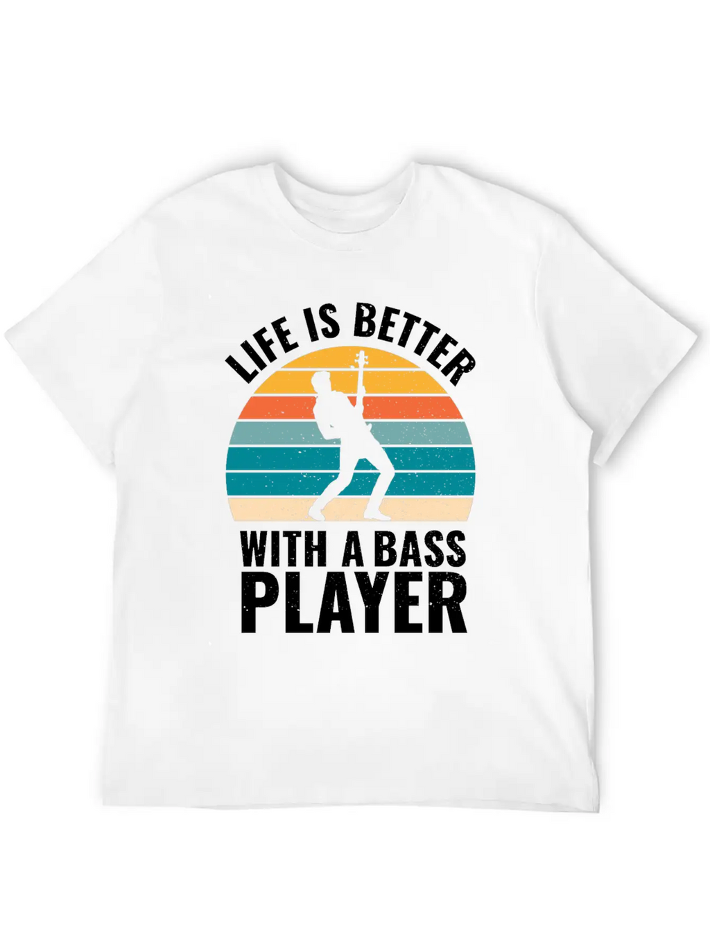 BASSIST QUOTE LIFE IS BETTER WITH A BASS PLAYER Unisex Short Sleeve Soft Cotton T-Shirt – Casual Everyday Wear
