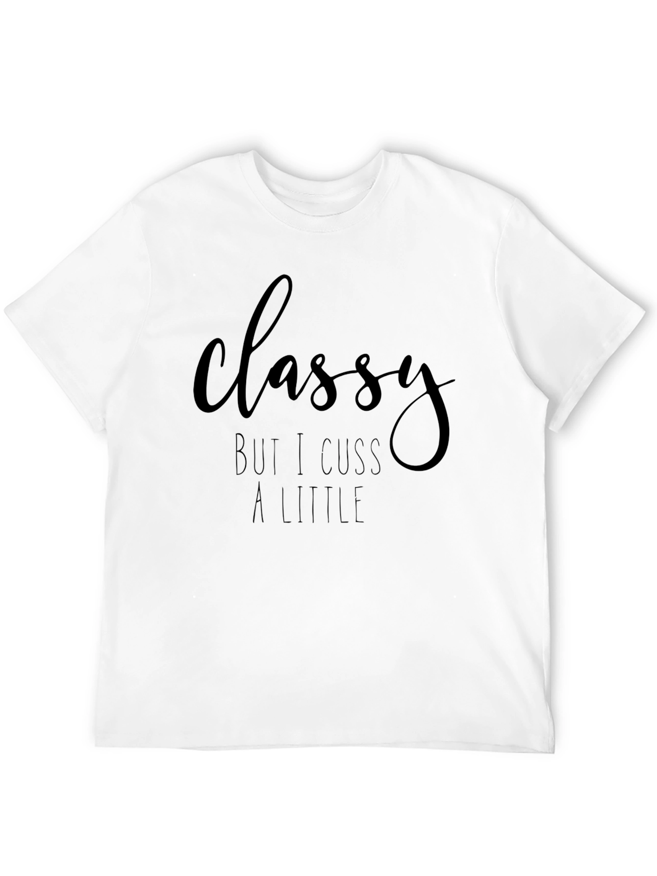 Classy But I Cuss A Little Graphic Tee