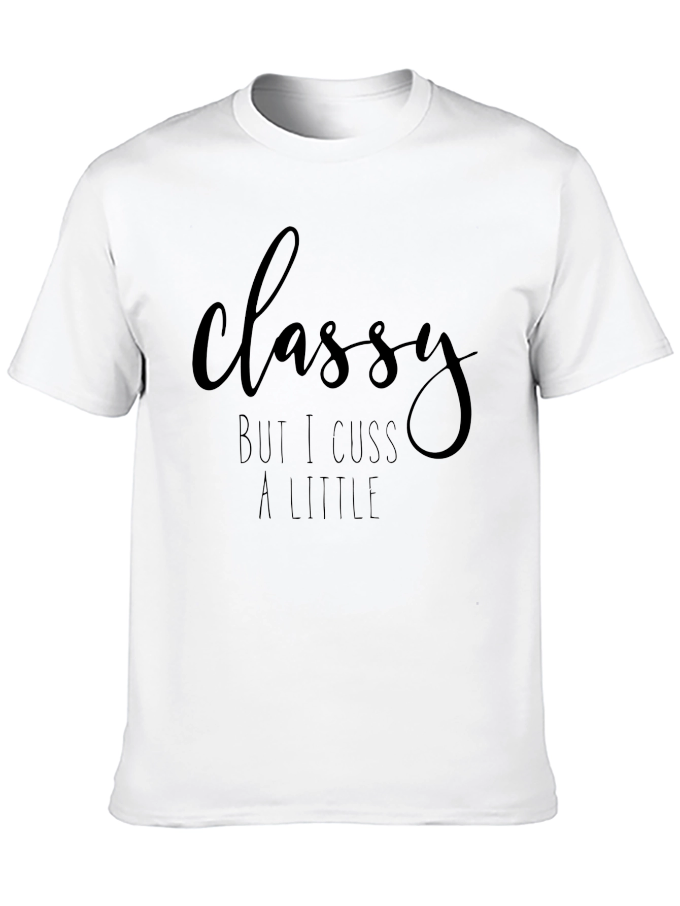 Classy But I Cuss A Little Graphic Tee