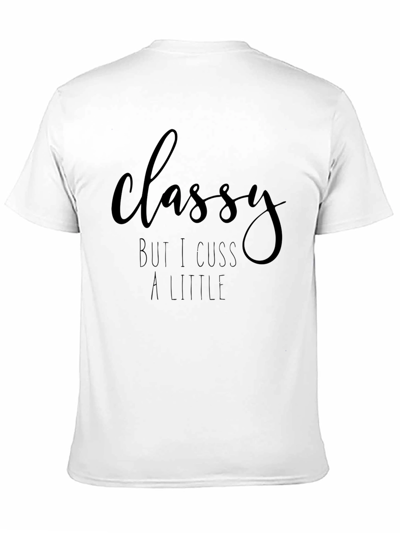 Classy But I Cuss A Little Graphic Tee