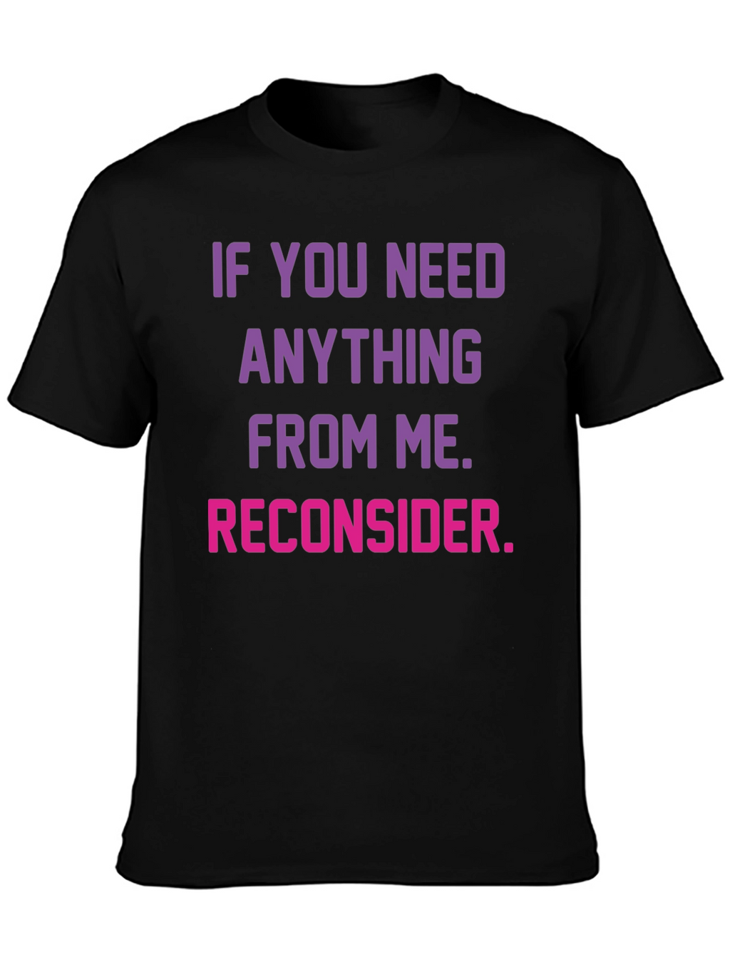 Reconsider Funny Graphic T-Shirt