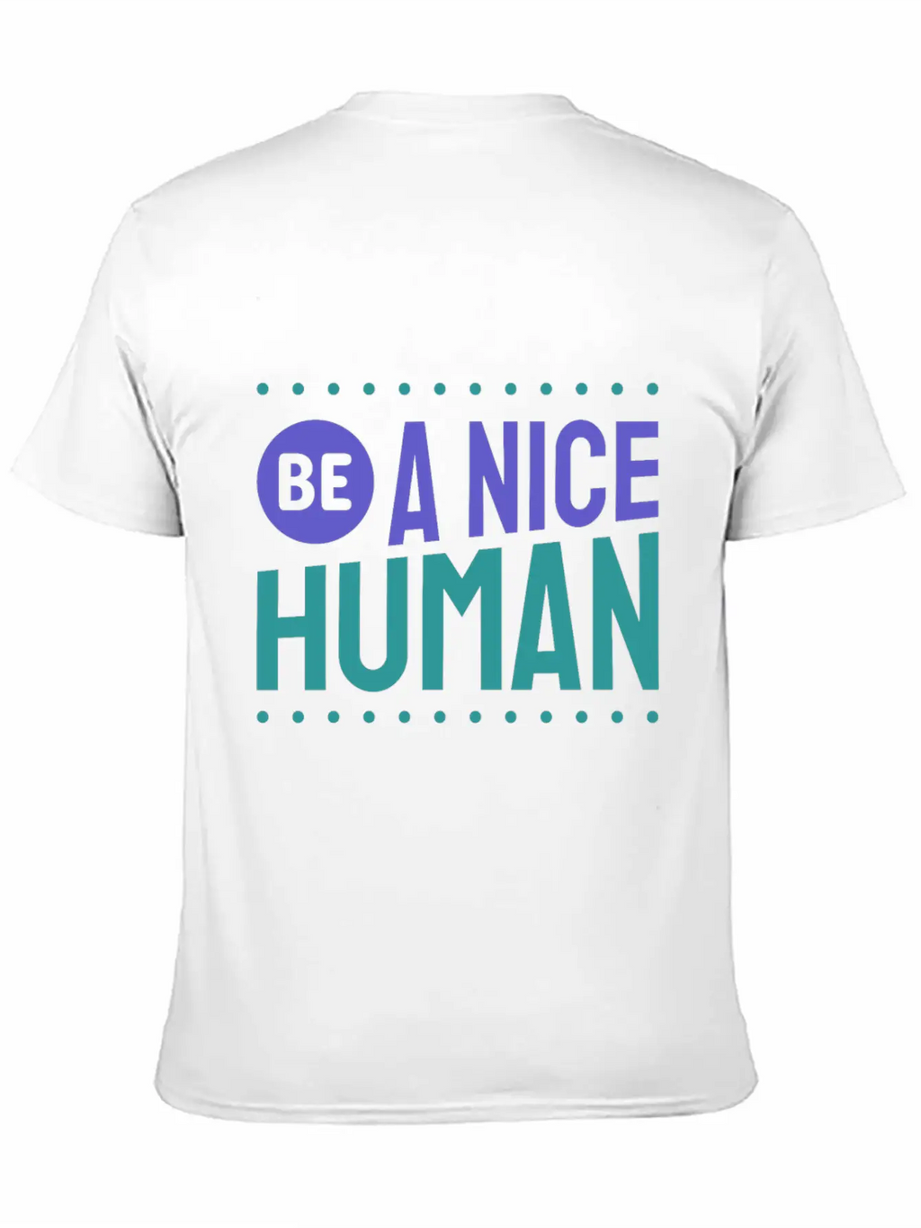 Be A Nice Human Kindness Unisex Short Sleeve Soft Cotton T-Shirt – Casual Everyday Wear