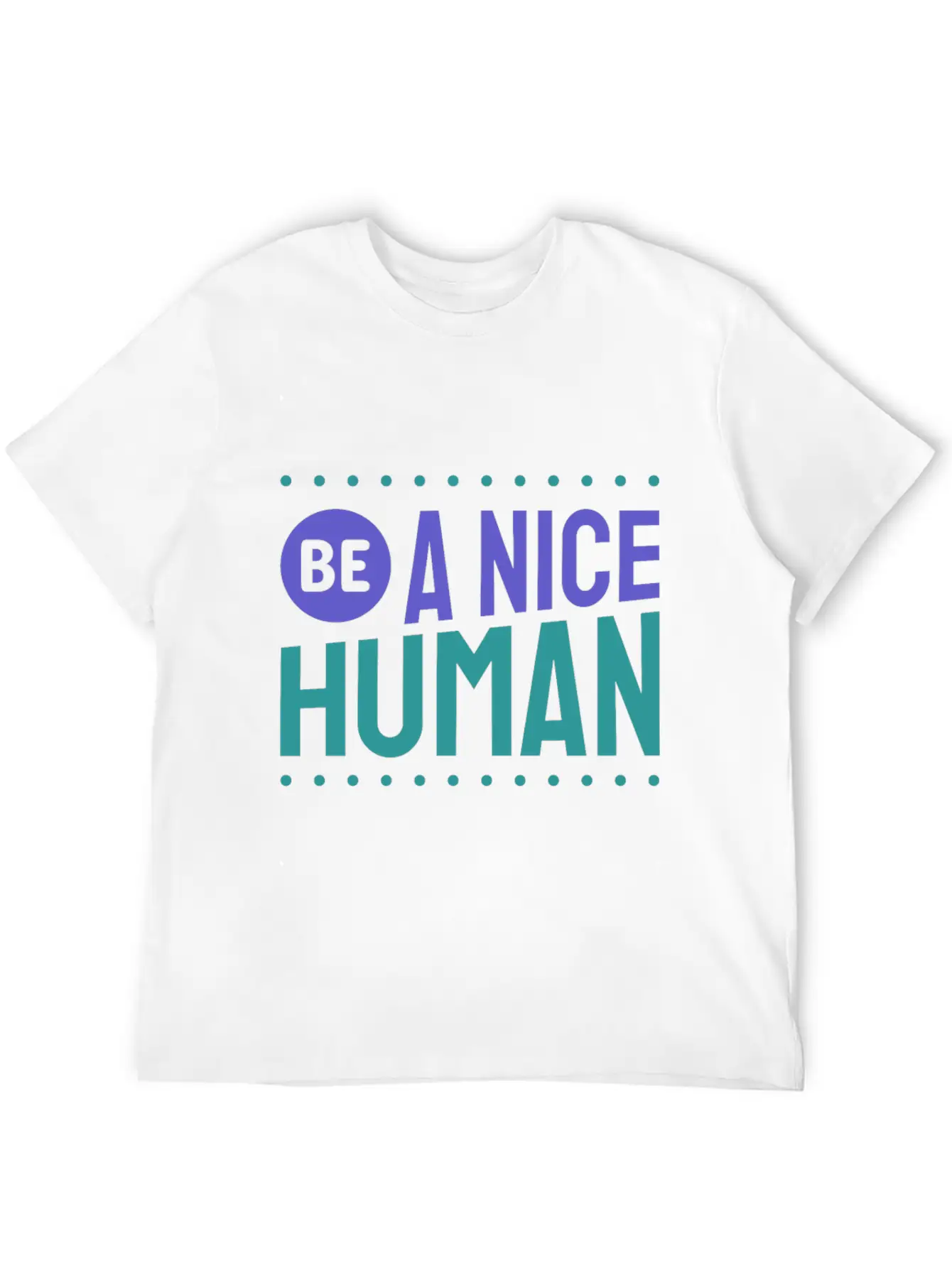 Be A Nice Human Kindness Unisex Short Sleeve Soft Cotton T-Shirt – Casual Everyday Wear