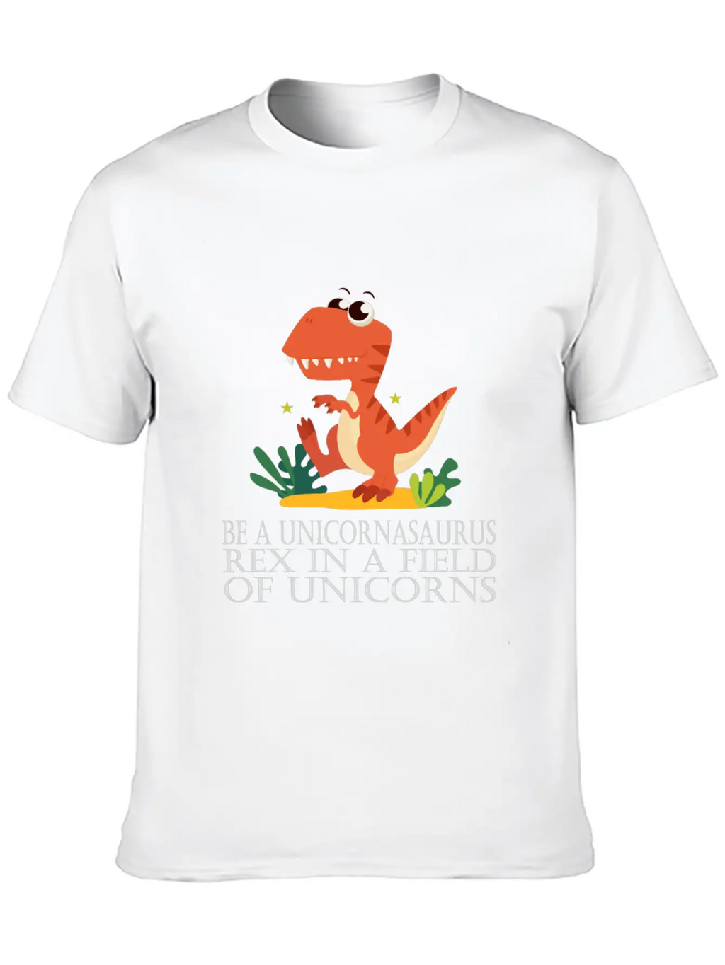 Be A Unicornasaurus Rex In A Field Of Unicorns Casual Graphic T-Shirt – Simple And Comfortable Daily Wear