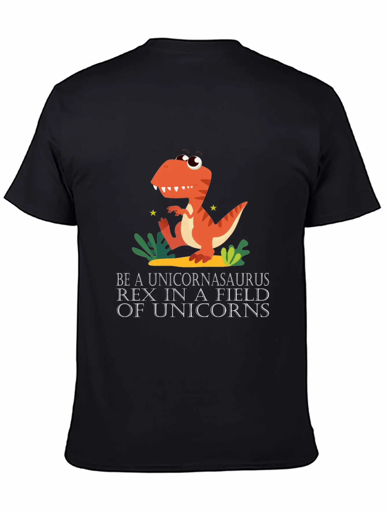 Be A Unicornasaurus Rex In A Field Of Unicorns Casual Graphic T-Shirt – Simple And Comfortable Daily Wear