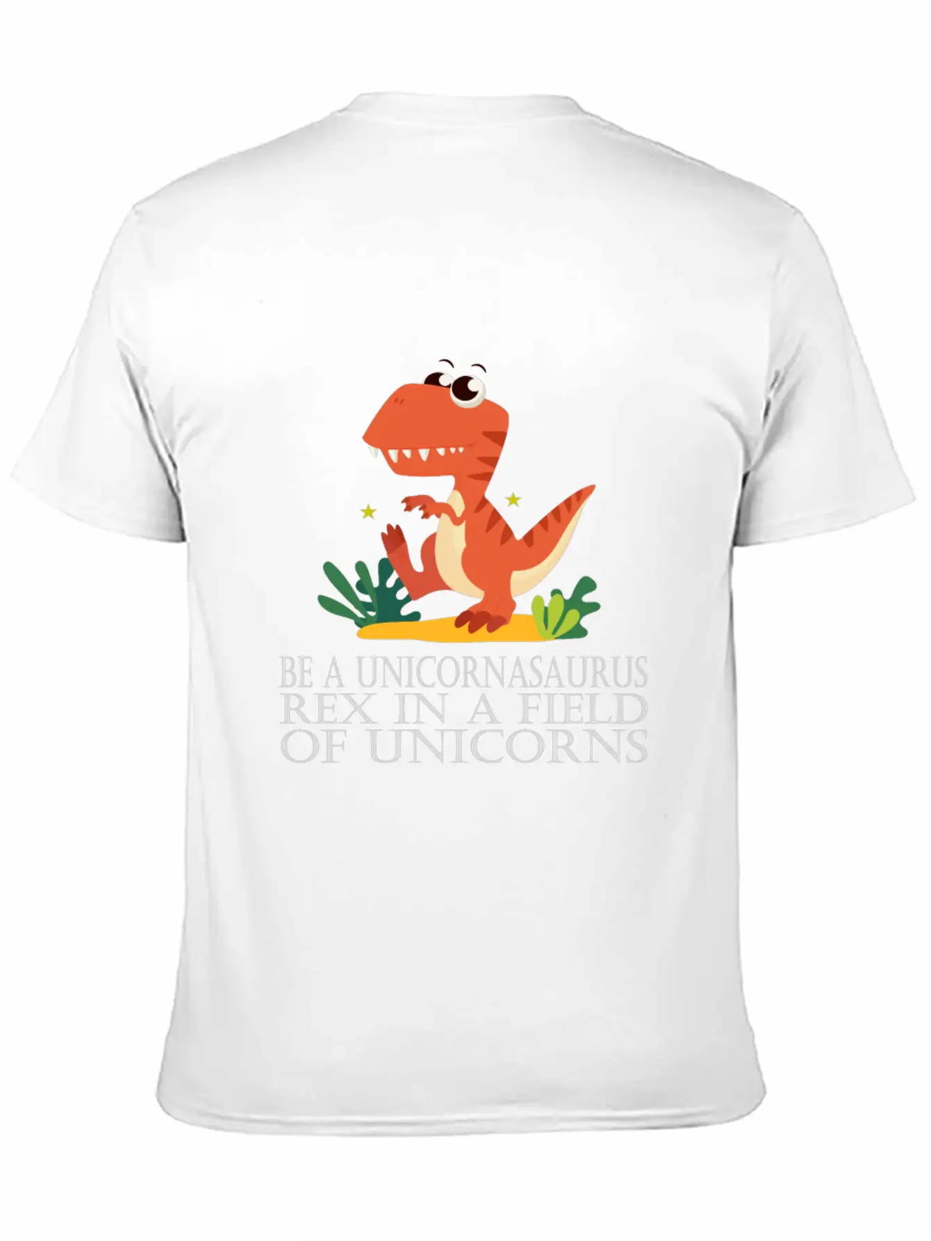 Be A Unicornasaurus Rex In A Field Of Unicorns Casual Graphic T-Shirt – Simple And Comfortable Daily Wear