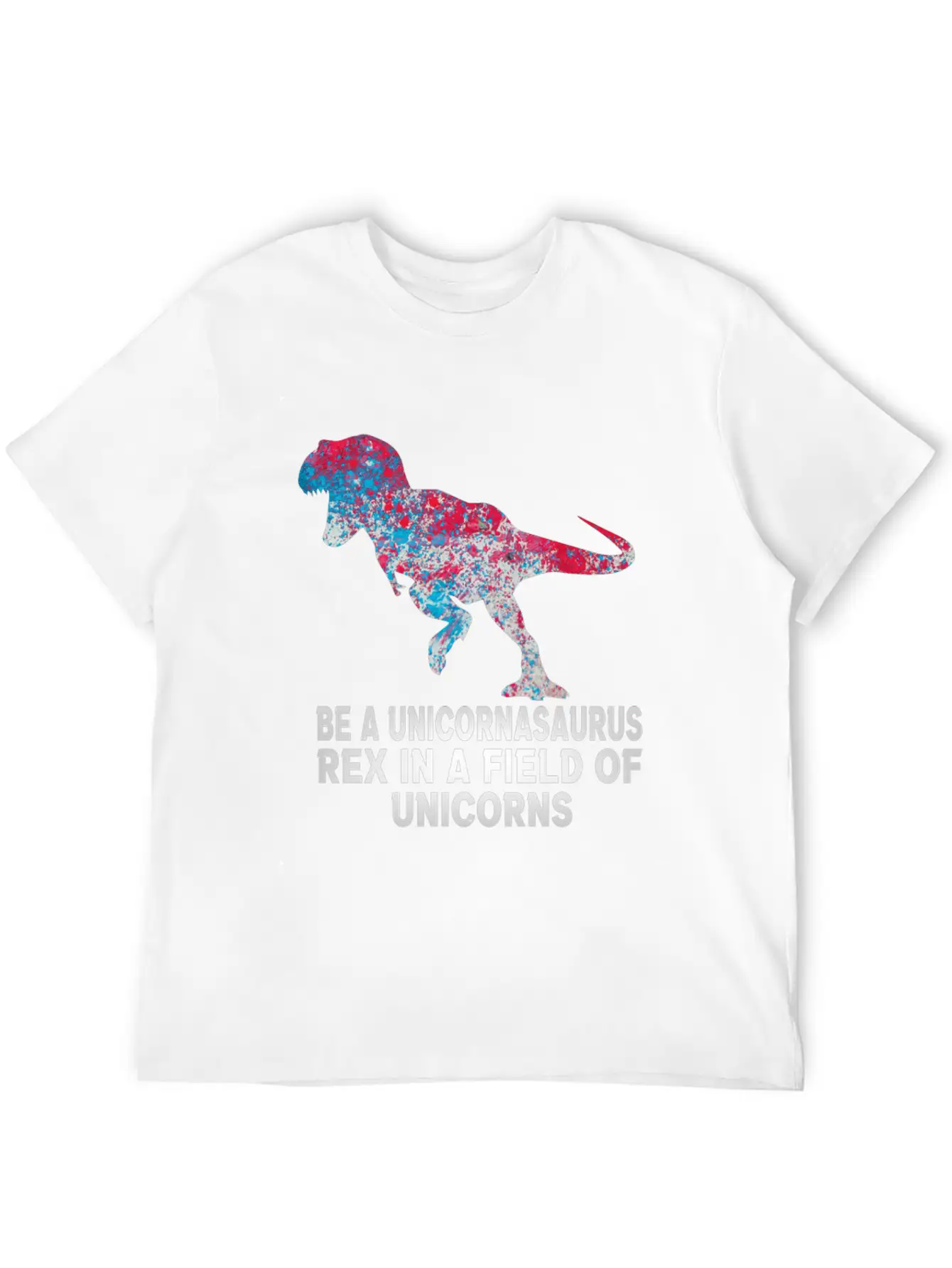 Be A Unicornasaurus Rex In A Field Of Unicorns Unisex Casual T-Shirt – Clean Design For Daily Comfort
