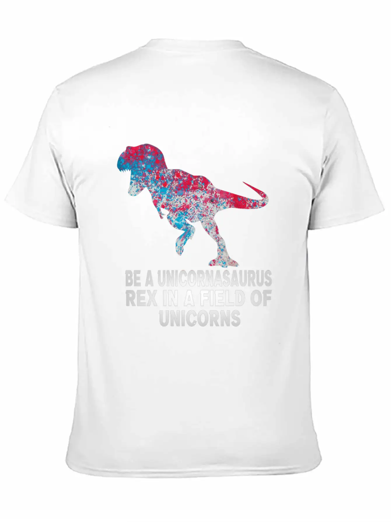 Be A Unicornasaurus Rex In A Field Of Unicorns Unisex Casual T-Shirt – Clean Design For Daily Comfort