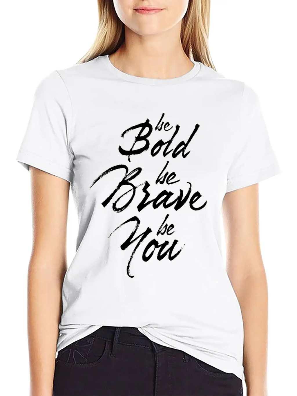 Be Bold Be Brave Be You Breathable Soft Cotton T-Shirt – Timeless Casual Look