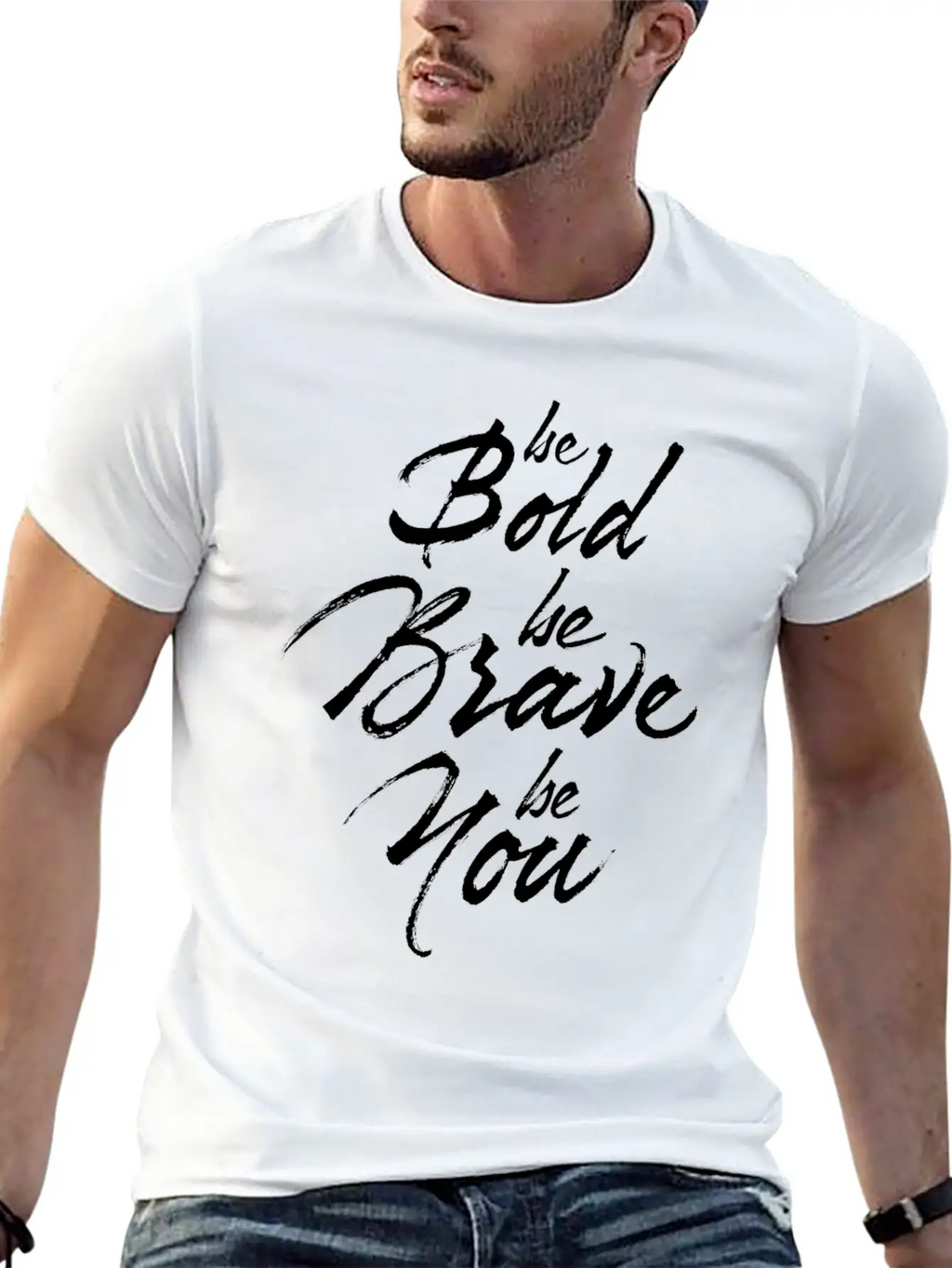 Be Bold Be Brave Be You Breathable Soft Cotton T-Shirt – Timeless Casual Look