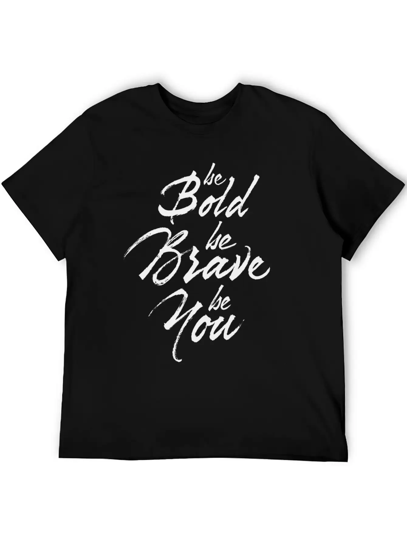 Be Bold Be Brave Be You Breathable Soft Cotton T-Shirt – Timeless Casual Look