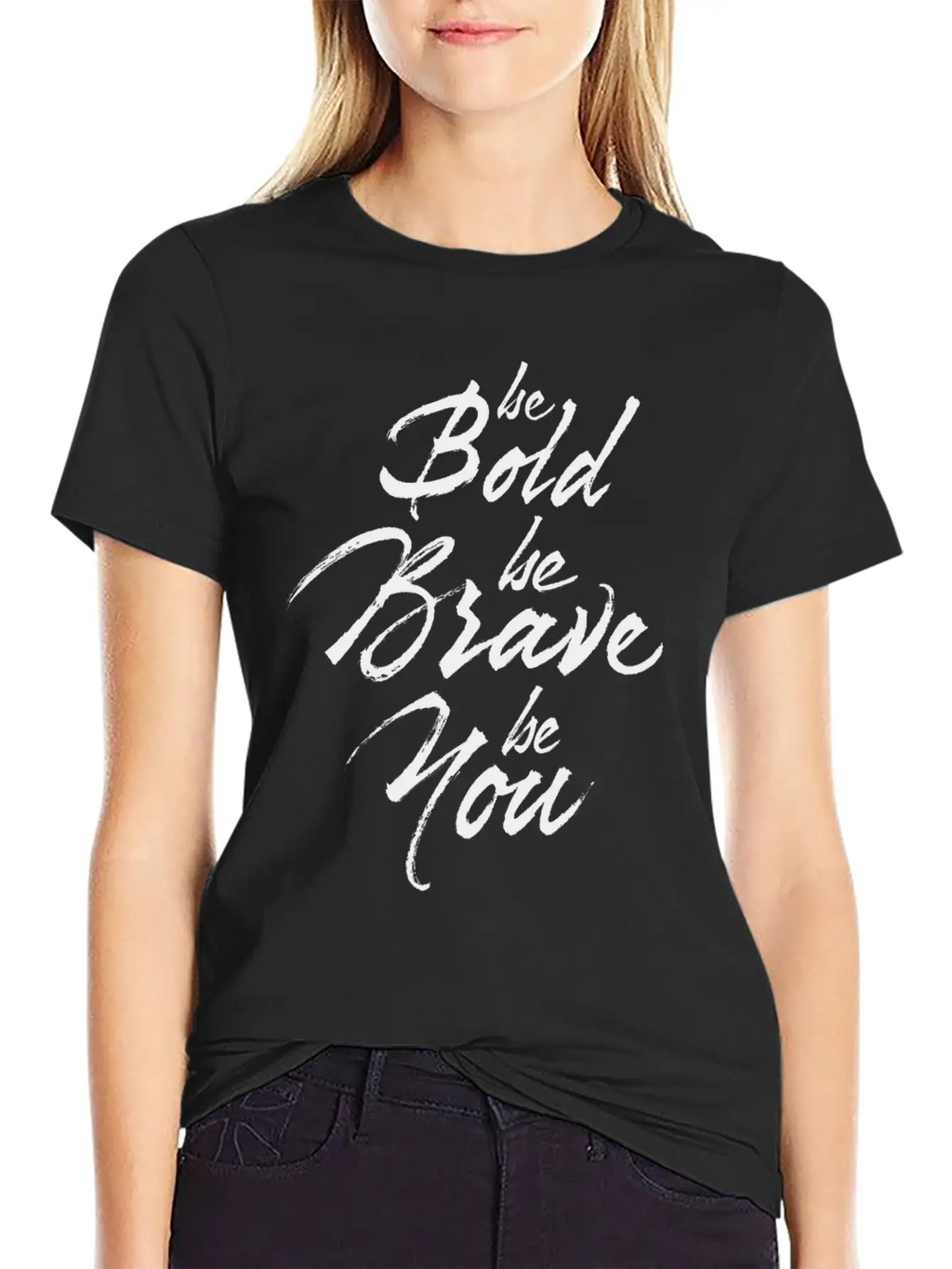 Be Bold Be Brave Be You Breathable Soft Cotton T-Shirt – Timeless Casual Look