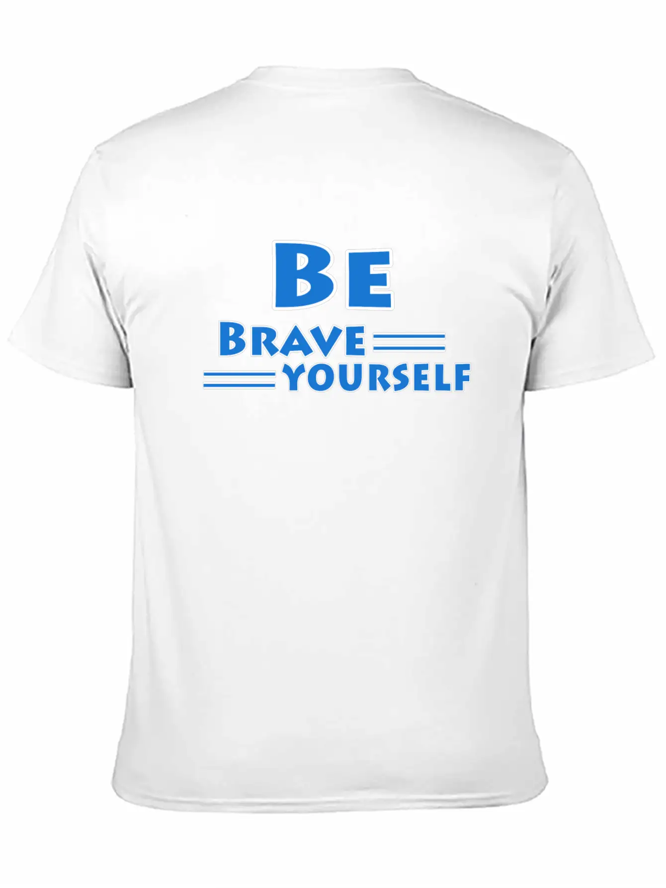 Be Brave And Be Yourself Unisex Casual T-Shirt – Clean Design For Daily Comfort