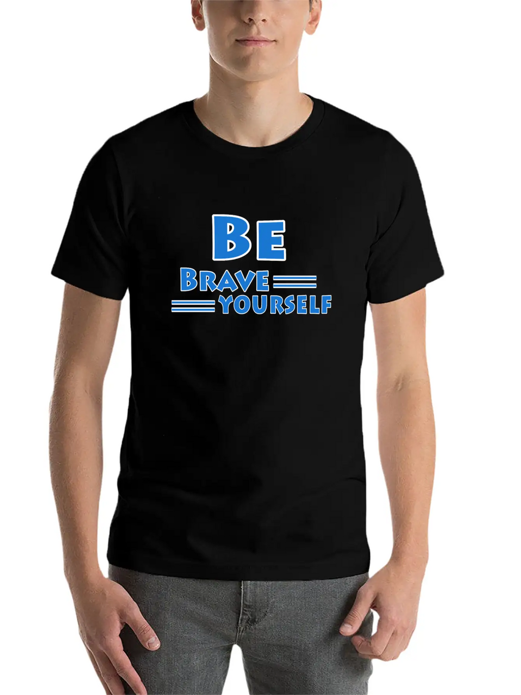 Be Brave And Be Yourself Unisex Casual T-Shirt – Clean Design For Daily Comfort
