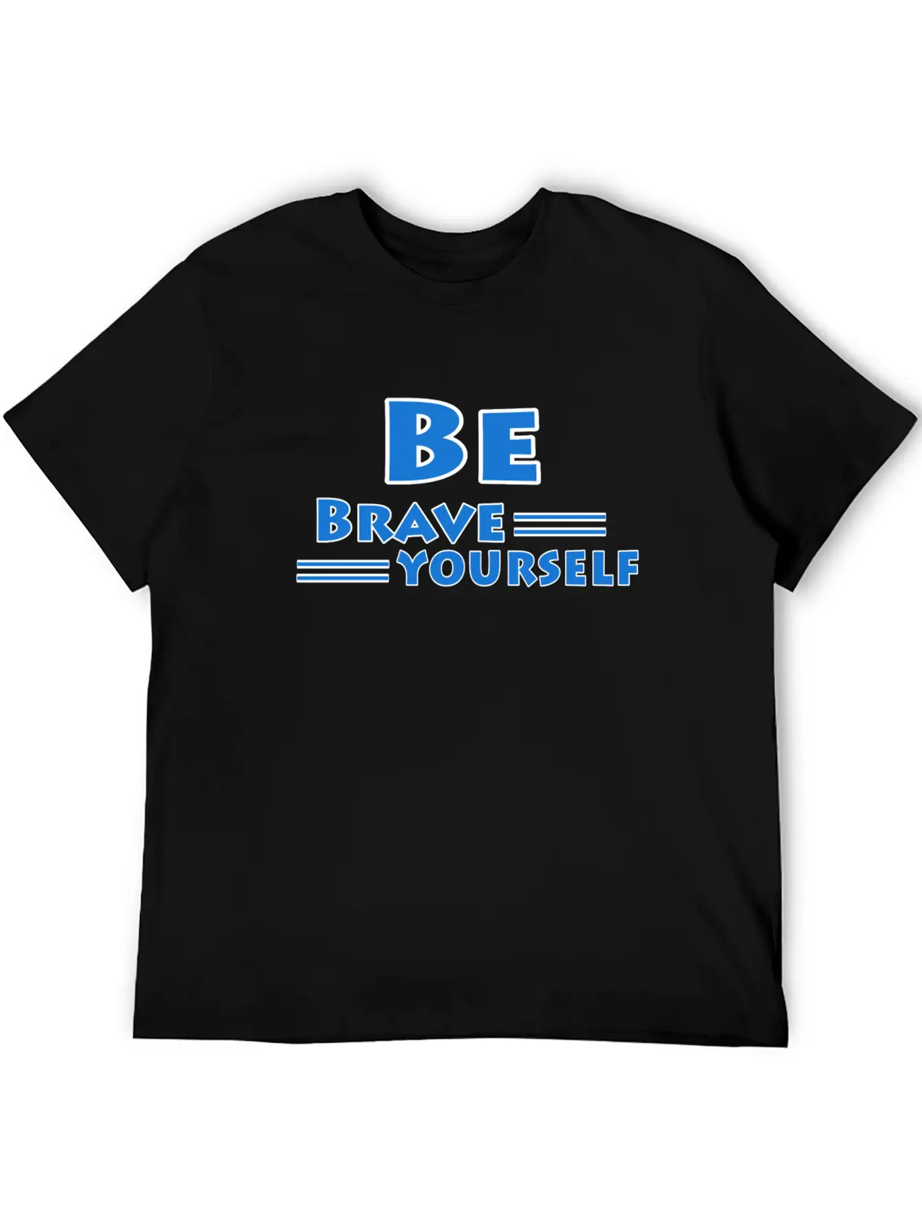 Be Brave And Be Yourself Unisex Casual T-Shirt – Clean Design For Daily Comfort
