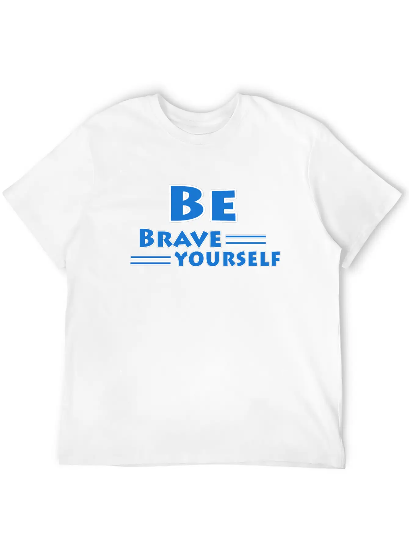 Be Brave And Be Yourself Unisex Casual T-Shirt – Clean Design For Daily Comfort