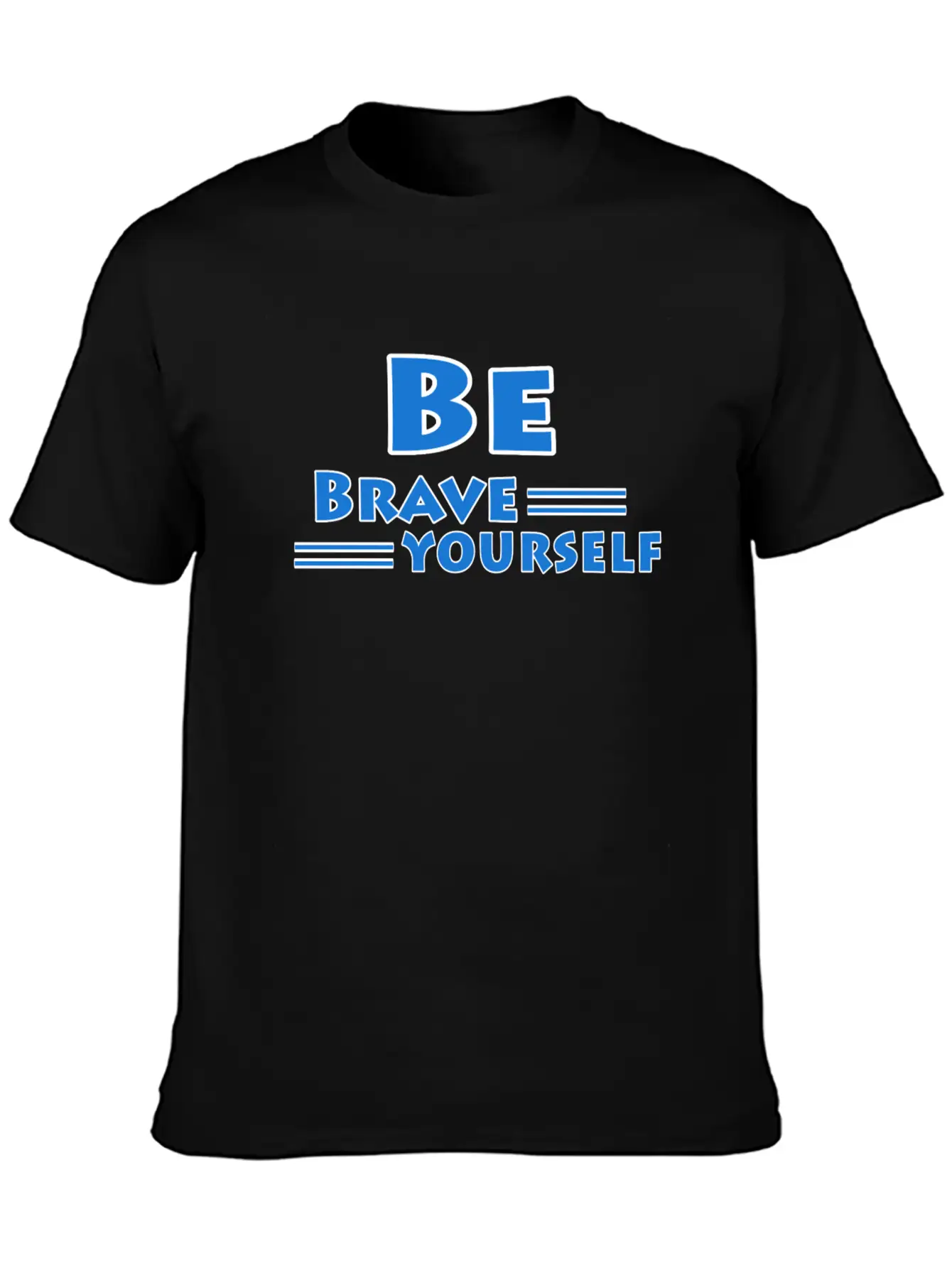 Be Brave And Be Yourself Unisex Casual T-Shirt – Clean Design For Daily Comfort