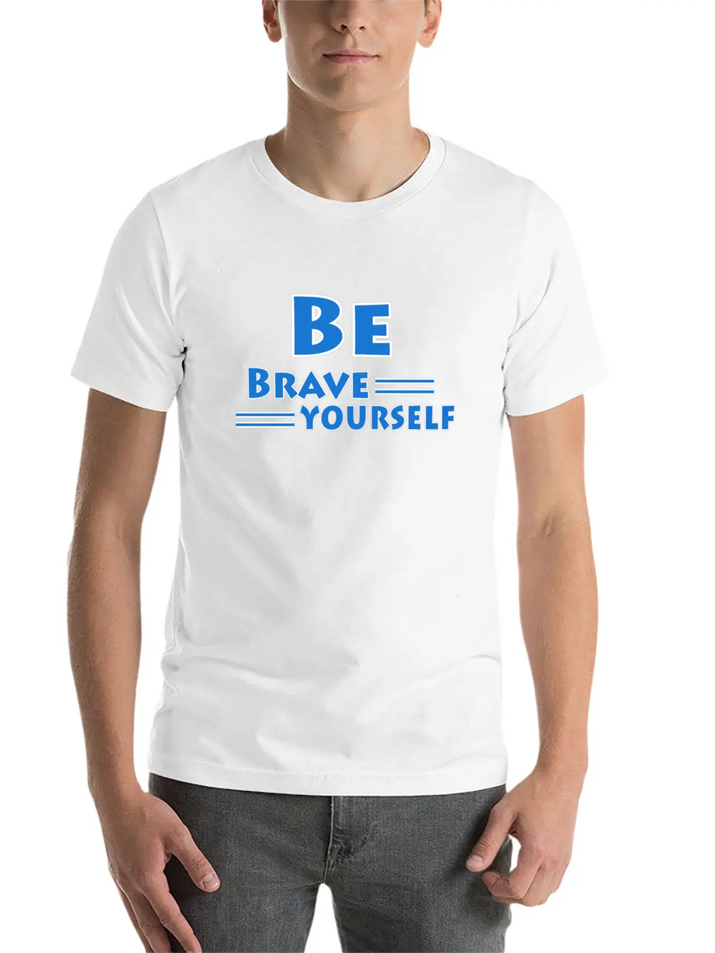Be Brave And Be Yourself Unisex Casual T-Shirt – Clean Design For Daily Comfort