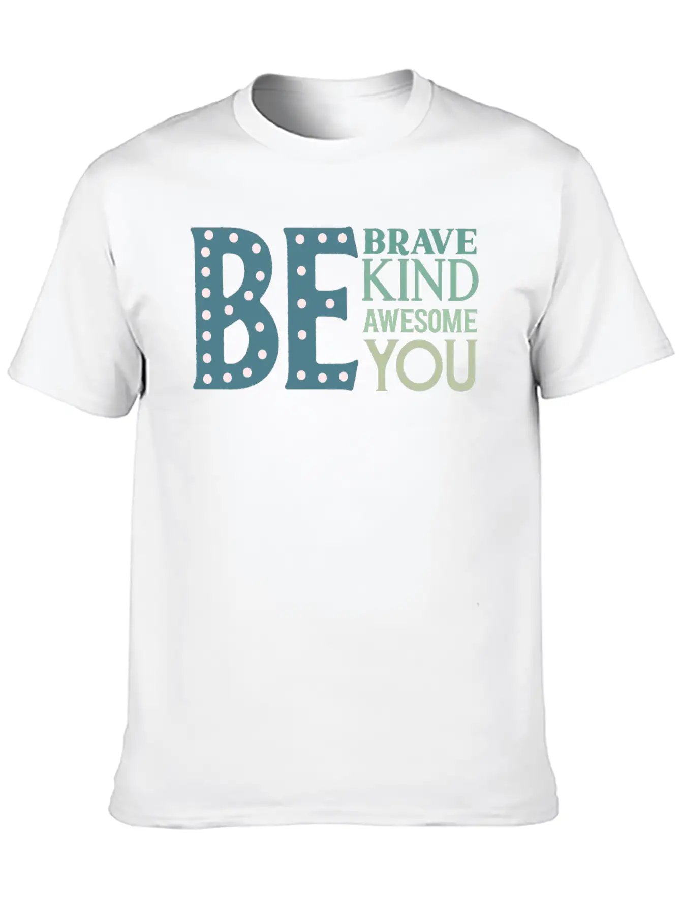 Be Brave Be Kind Be Awesome Be You Essential Cotton Tee For Daily Outfits – Unisex Style