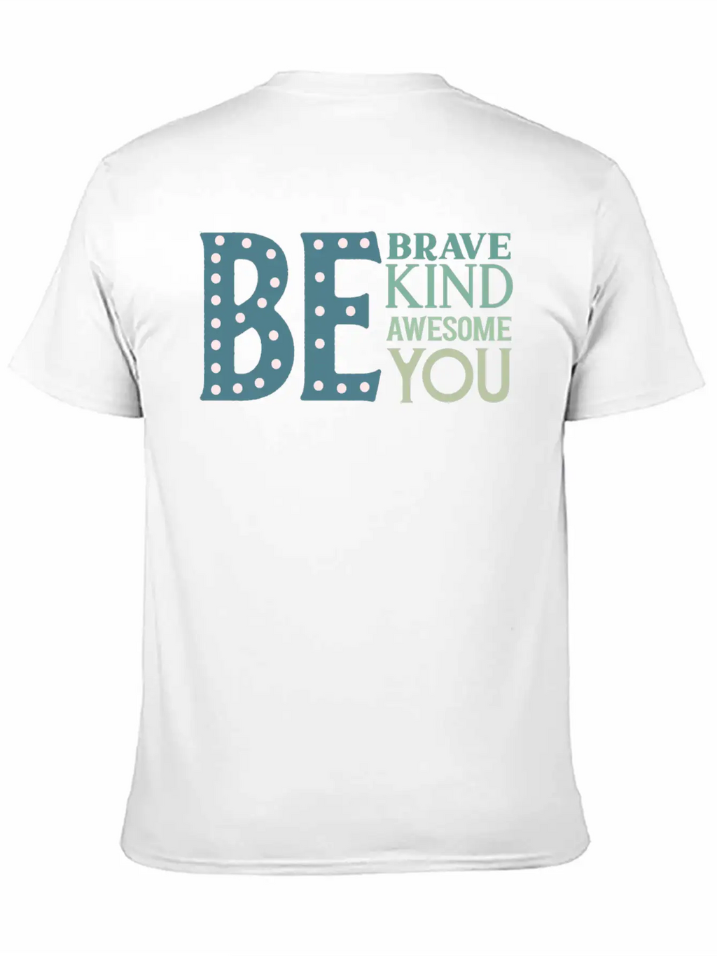 Be Brave Be Kind Be Awesome Be You Essential Cotton Tee For Daily Outfits – Unisex Style