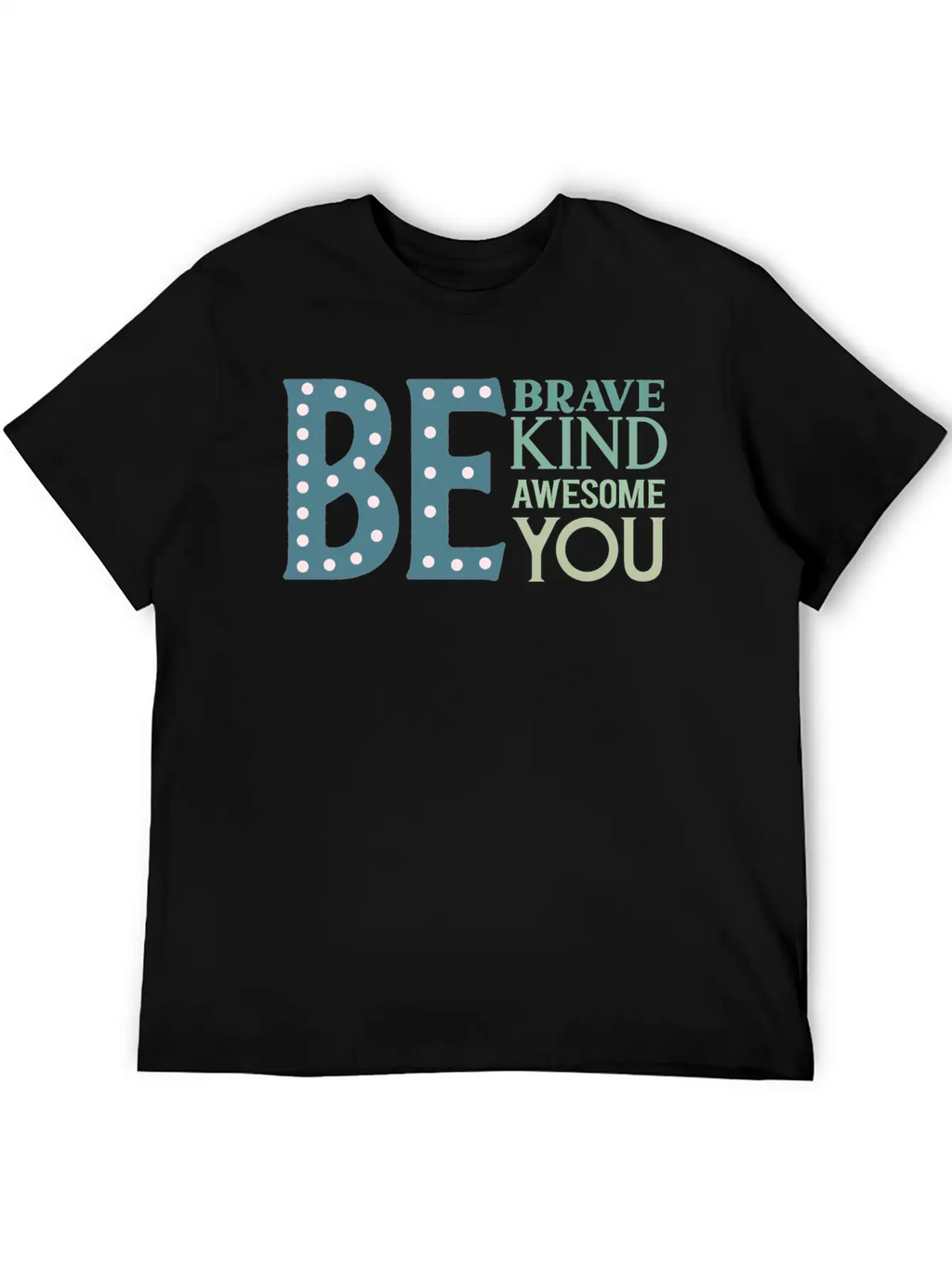 Be Brave Be Kind Be Awesome Be You Essential Cotton Tee For Daily Outfits – Unisex Style