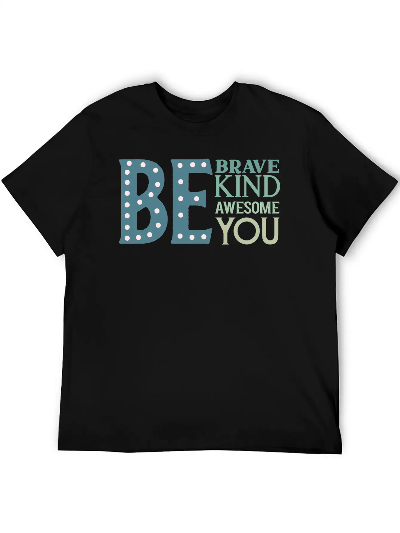 Be Brave Be Kind Be Awesome Be You Essential Cotton Tee For Daily Outfits – Unisex Style