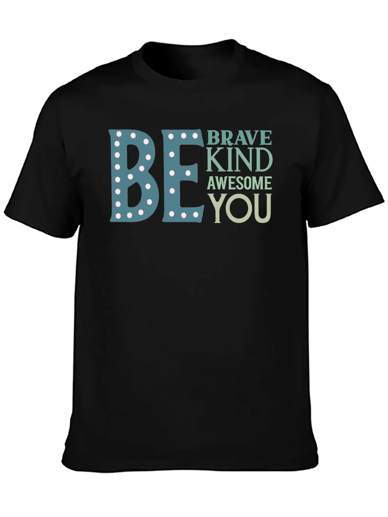 Be Brave Be Kind Be Awesome Be You Essential Cotton Tee For Daily Outfits – Unisex Style