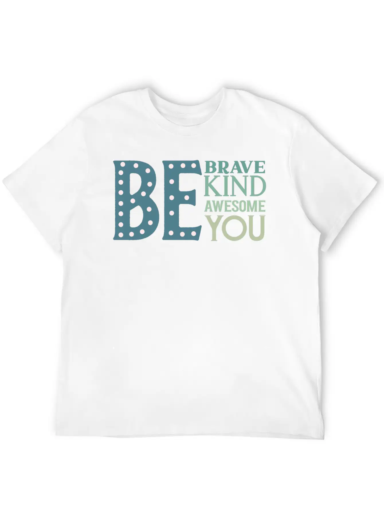 Be Brave Be Kind Be Awesome Be You Essential Cotton Tee For Daily Outfits – Unisex Style