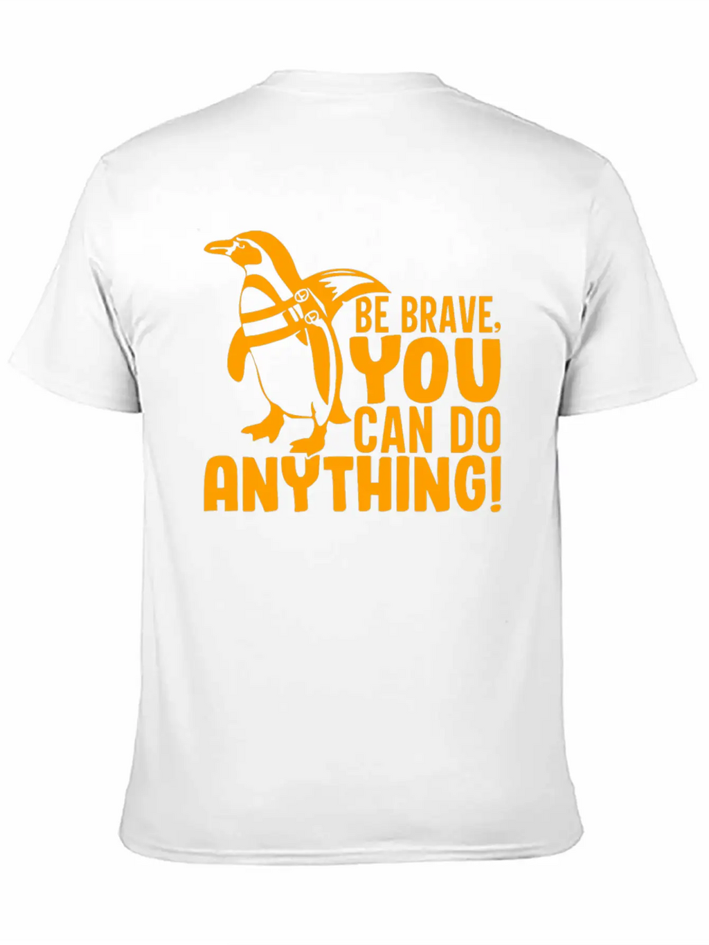 Be Brave You Can Do Anything, Penguin Motivations Unisex Short Sleeve Soft Cotton T-Shirt – Casual Everyday Wear