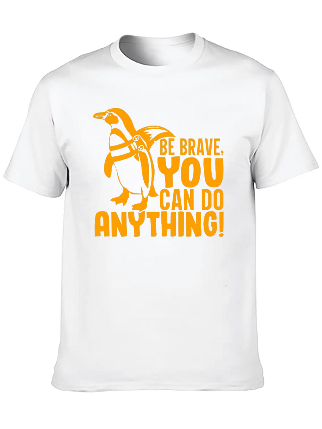Be Brave You Can Do Anything, Penguin Motivations Unisex Short Sleeve Soft Cotton T-Shirt – Casual Everyday Wear
