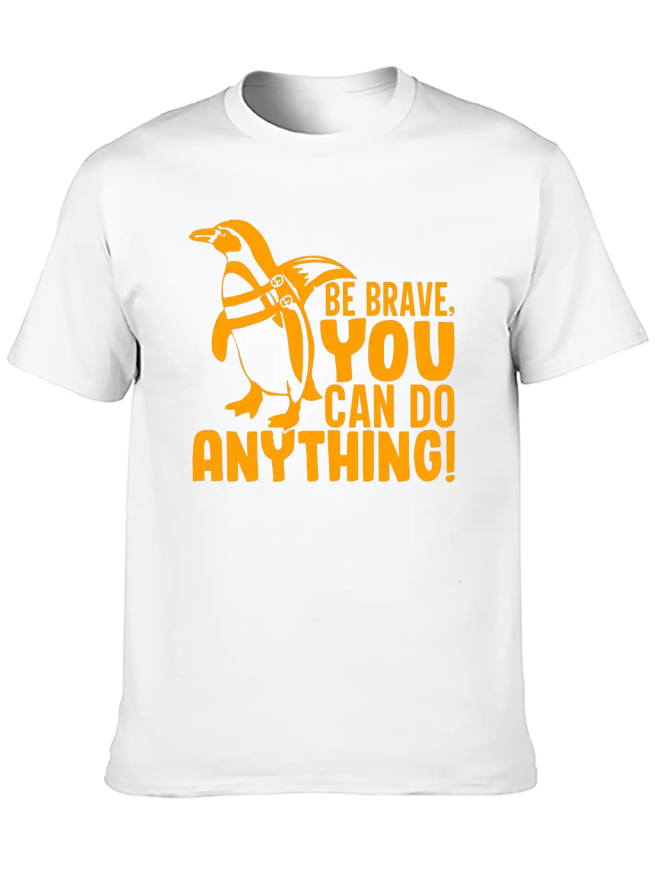 Be Brave You Can Do Anything, Penguin Motivations Unisex Short Sleeve Soft Cotton T-Shirt – Casual Everyday Wear
