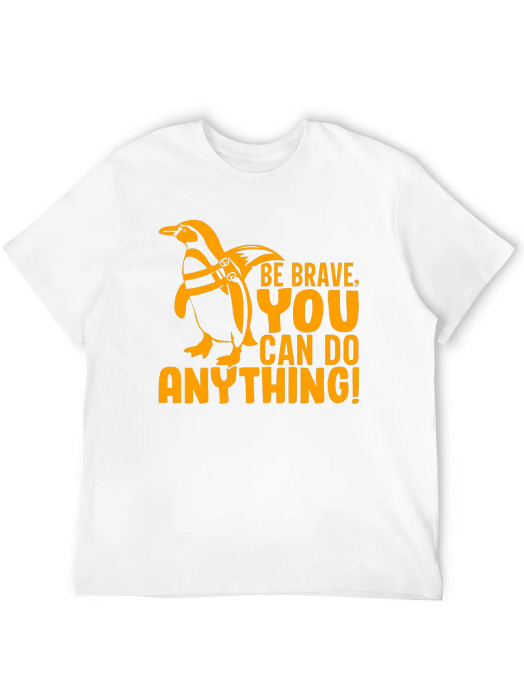 Be Brave You Can Do Anything, Penguin Motivations Unisex Short Sleeve Soft Cotton T-Shirt – Casual Everyday Wear