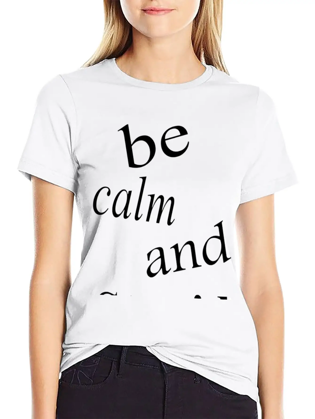 Be Calm And Stupid Unisex Casual T-Shirt – Clean Design For Daily Comfort