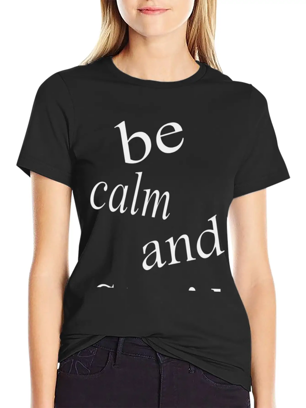 Be Calm And Stupid Unisex Casual T-Shirt – Clean Design For Daily Comfort