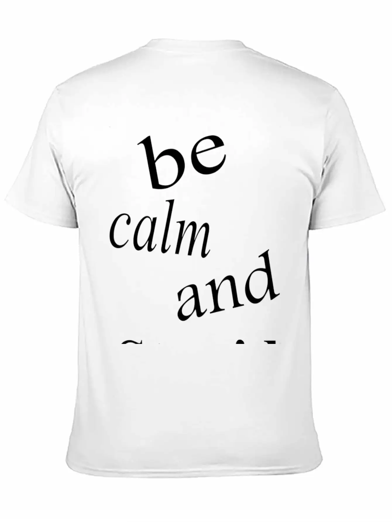 Be Calm And Stupid Unisex Casual T-Shirt – Clean Design For Daily Comfort