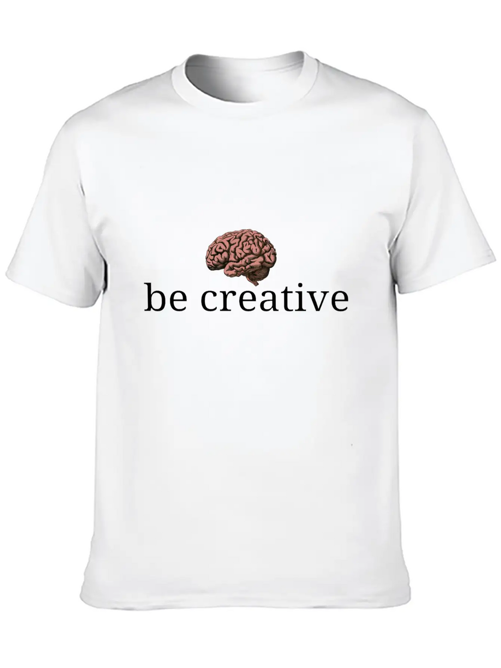 Be Creative Unisex Short Sleeve Soft Cotton T-Shirt – Casual Everyday Wear