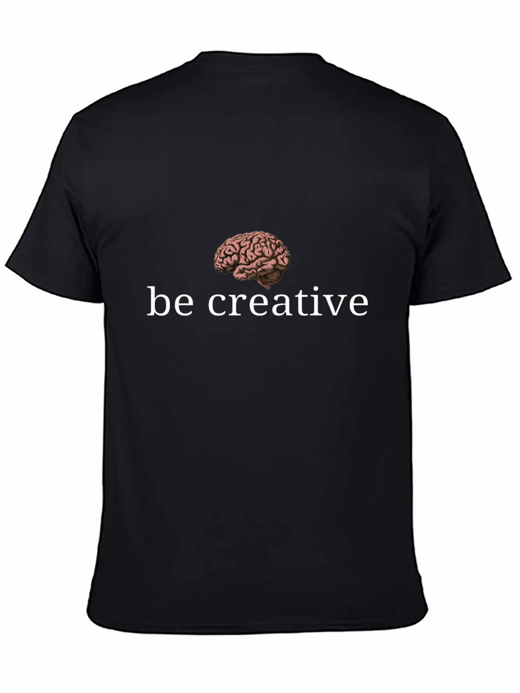 Be Creative Unisex Short Sleeve Soft Cotton T-Shirt – Casual Everyday Wear