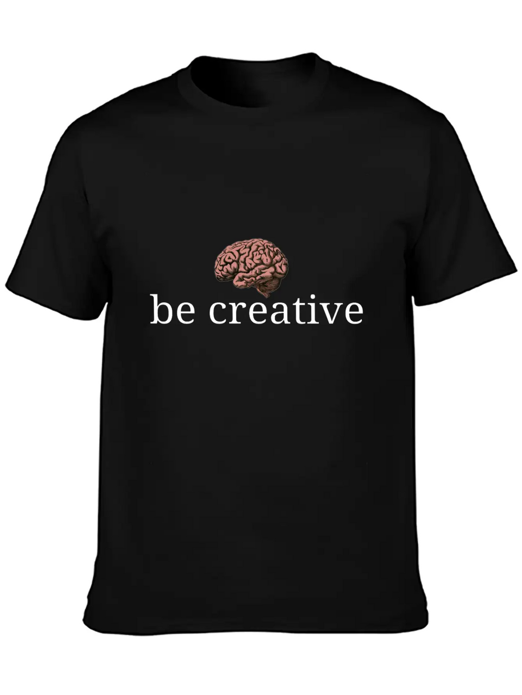 Be Creative Unisex Short Sleeve Soft Cotton T-Shirt – Casual Everyday Wear