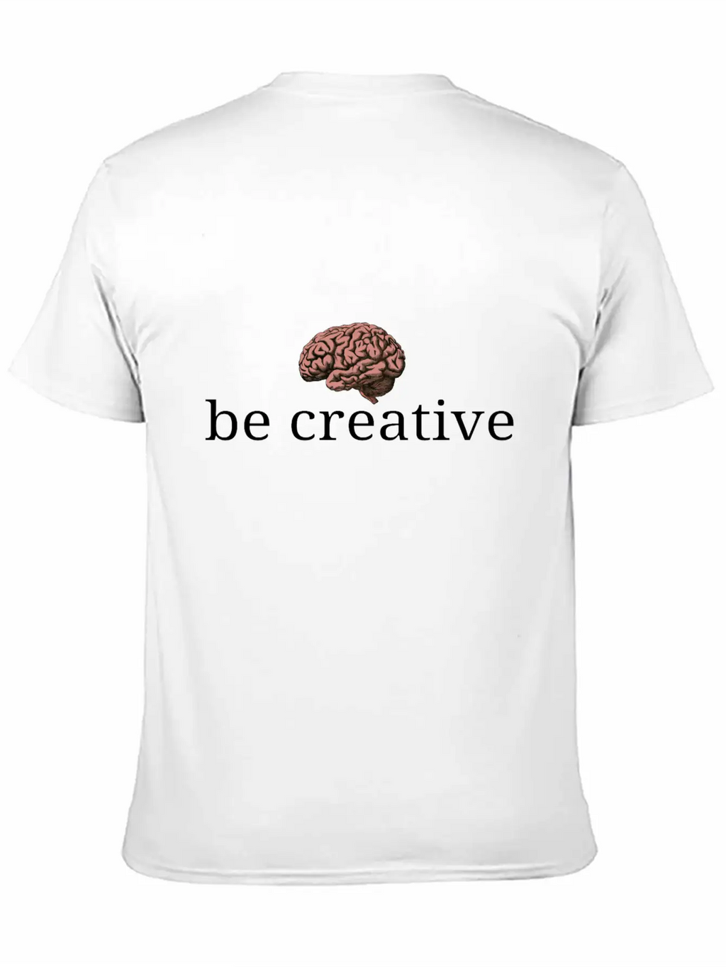 Be Creative Unisex Short Sleeve Soft Cotton T-Shirt – Casual Everyday Wear