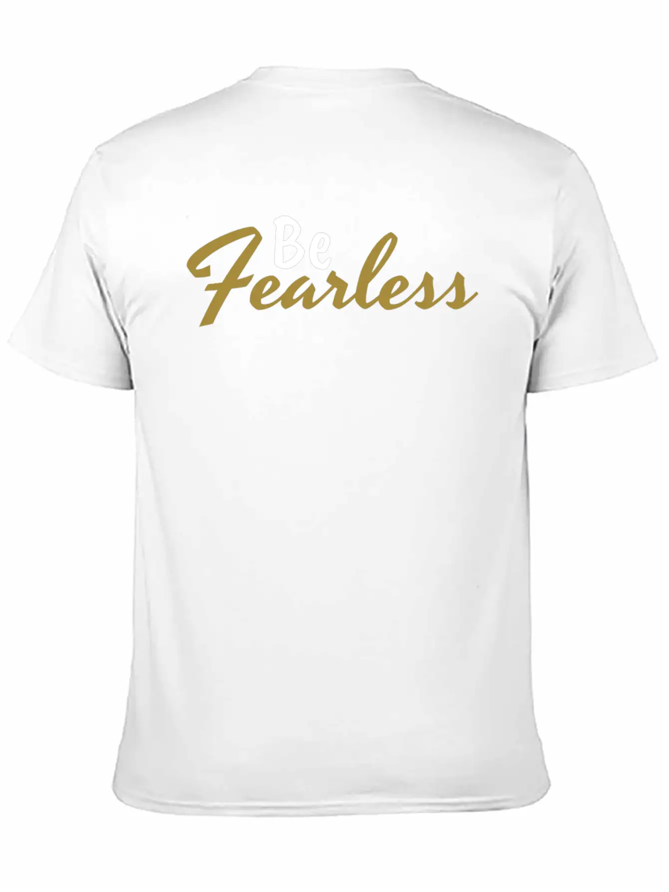 Be Fearless - Motivation And Inspiration Casual Graphic T-Shirt – Simple And Comfortable Daily Wear