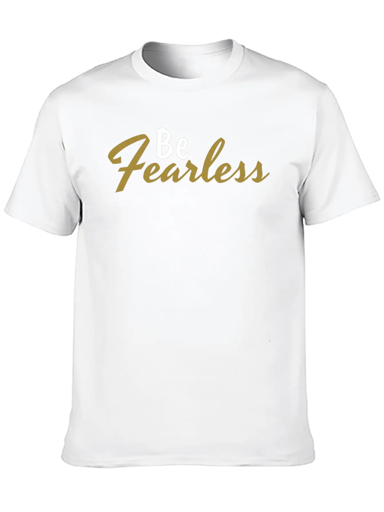 Be Fearless - Motivation And Inspiration Casual Graphic T-Shirt – Simple And Comfortable Daily Wear