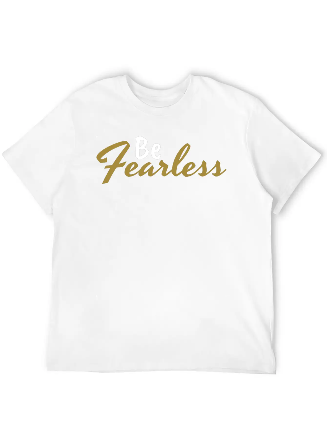 Be Fearless - Motivation And Inspiration Casual Graphic T-Shirt – Simple And Comfortable Daily Wear