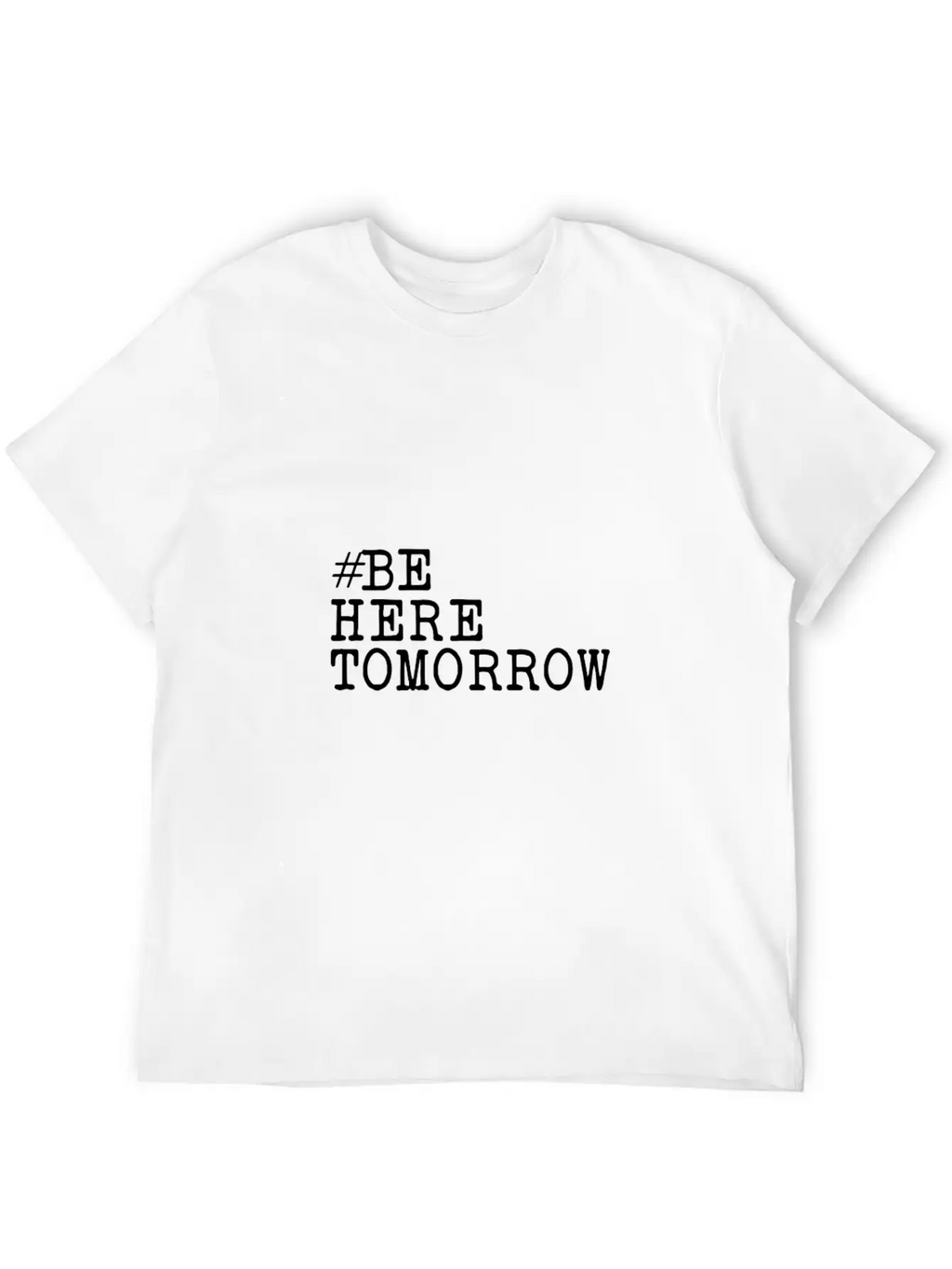 Be Here Tomorrow Suicide Prevention Awareness Gift Unisex Casual T-Shirt – Clean Design For Daily Comfort