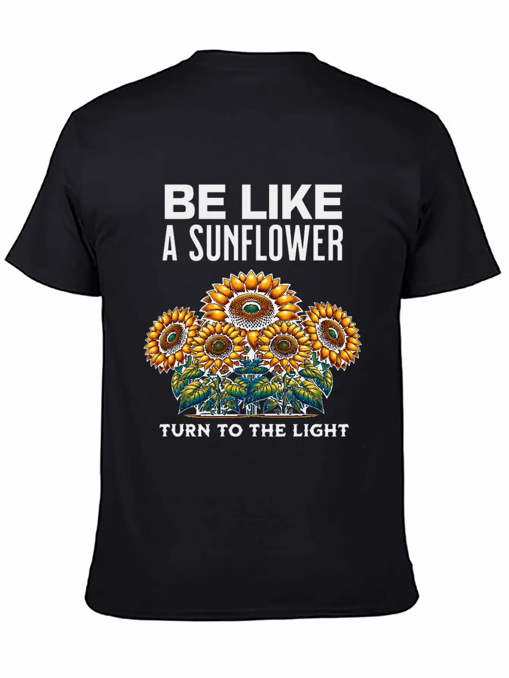 Be Like A Sunflower Beautiful Saying Light Hope Breathable Soft Cotton T-Shirt – Timeless Casual Look