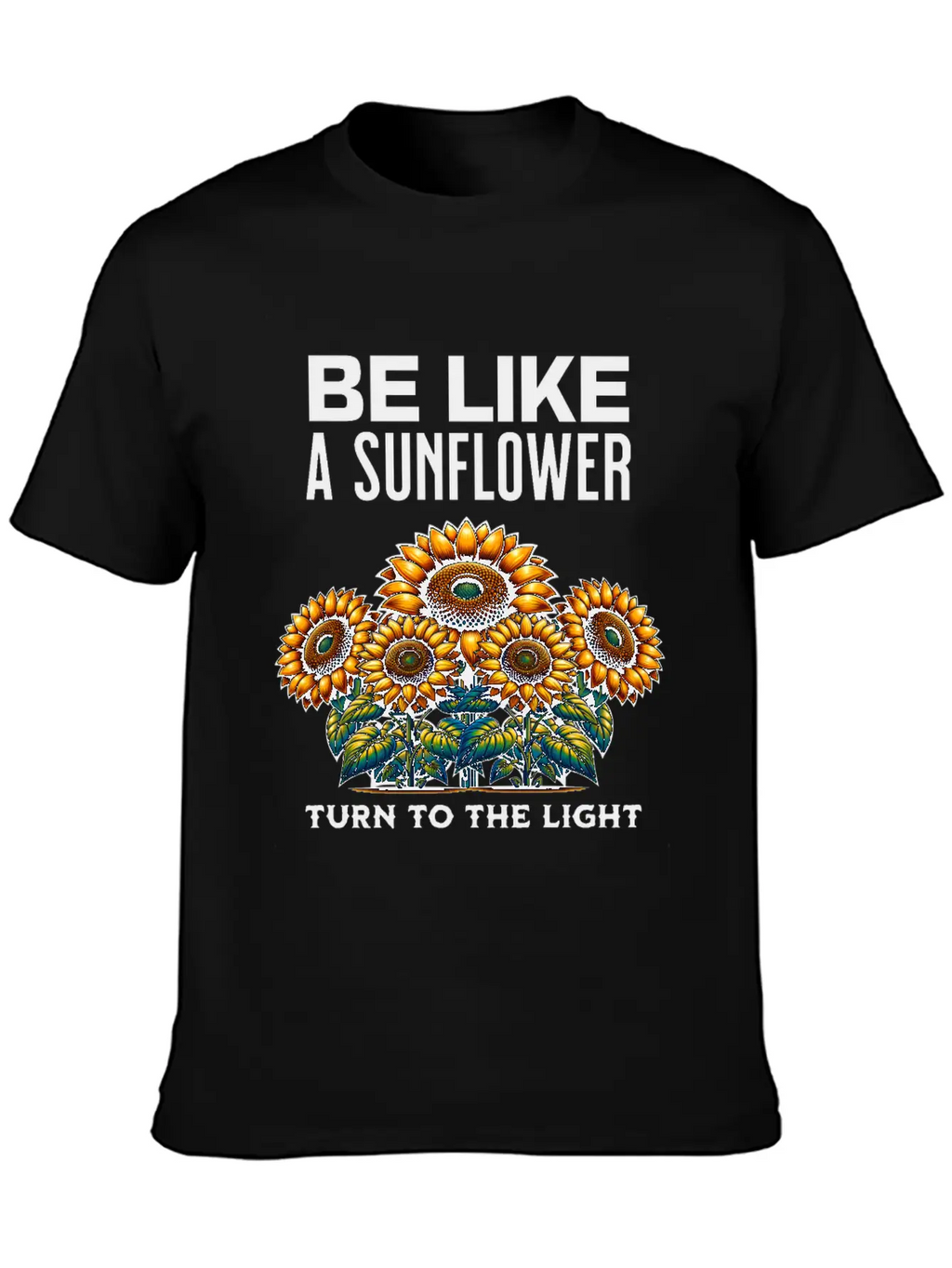 Be Like A Sunflower Beautiful Saying Light Hope Breathable Soft Cotton T-Shirt – Timeless Casual Look