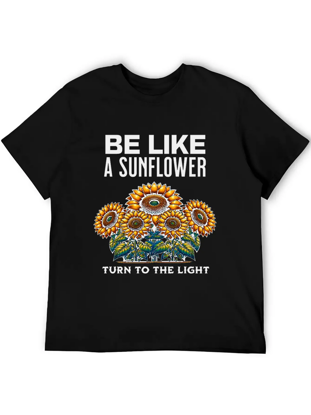 Be Like A Sunflower Beautiful Saying Light Hope Breathable Soft Cotton T-Shirt – Timeless Casual Look